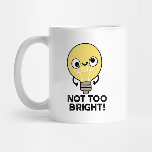 Not Too Bright Funny Bulb Pun by punnybone